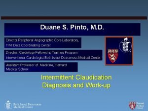 Duane S Pinto M D Director Peripheral Angiographic