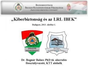 Kiberbiztonsg s az LRL IBEK Budapest 2013 oktber