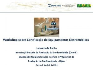 Workshop sobre Certificao de Equipamentos Eletromdicos Leonardo M