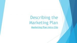 Describing the Marketing Plan Intro Clip Marketing Plan