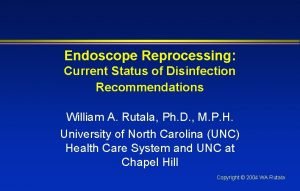 Endoscope Reprocessing Current Status of Disinfection Recommendations William
