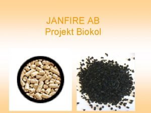 JANFIRE AB Projekt Biokol Innehll Fretaget Patenterad teknik