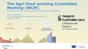 The Agrifood working Committee Meeting WCM Parallel Session