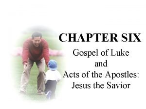 CHAPTER SIX Gospel of Luke and Acts of