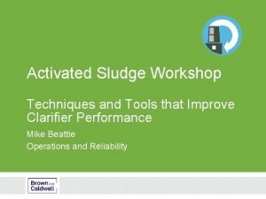 Activated Sludge Workshop Techniques and Tools that Improve