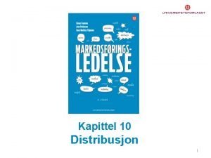 Kapittel 10 Distribusjon 1 Distribusjon distribusjonens betydning og