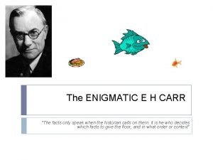 The ENIGMATIC E H CARR The facts only