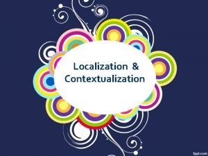 Localization and contextualization