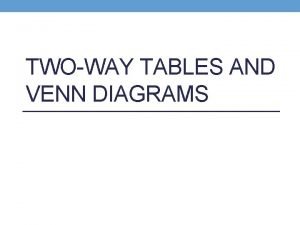 Venn diagrams and two way tables