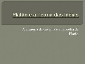 Plato e a Teoria das Idias A alegoria