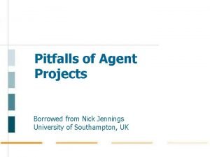 Pitfalls of Agent Projects Borrowed from Nick Jennings