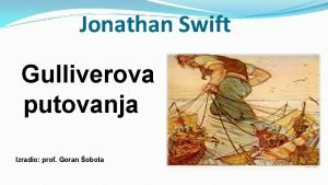Jonathan Swift Gulliverova putovanja Izradio prof Goran obota