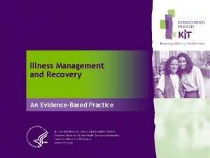 Illness Management and Recovery An EvidenceBased Practice What