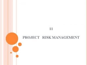 11 PROJECT RISK MANAGEMENT Project Risk Management termaksud