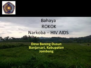 Bahaya ROKOK Narkoba HIV AIDS Desa Bareng Dusun