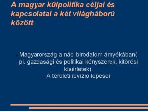 A magyar klpolitika cljai s kapcsolatai a kt