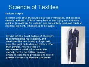 Science of Textiles Perkins Purple It wasnt until