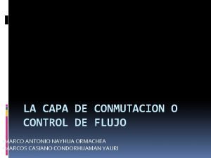 LA CAPA DE CONMUTACION O CONTROL DE FLUJO