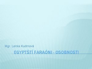 Mgr Lenka Kudrnov EGYPTT FARANI OSOBNOSTI HATEPSUT je