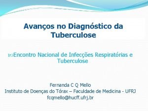 Avanos no Diagnstico da Tuberculose Encontro Nacional de