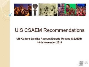UIS CSAEM Recommendations UIS Culture Satellite Account Experts