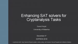 Enhancing SAT solvers for Cryptanalysis Tasks Saeed Nejati