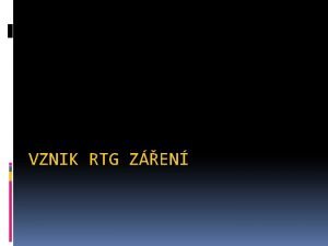 VZNIK RTG ZEN fyzika atomu zkladn nomenklatura struktura