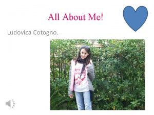 All About Me Ludovica Cotogno Me My name