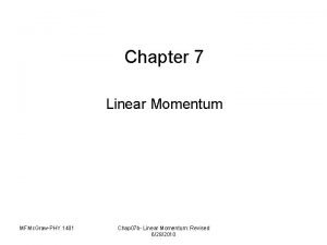 Chapter 7 Linear Momentum MFMc GrawPHY 1401 Chap