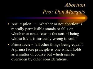 Abortion Pro Don Marquis Assumption whether or not