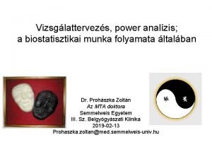 Vizsglattervezs power analzis a biostatisztikai munka folyamata ltalban