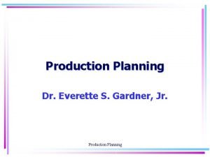 Production Planning Dr Everette S Gardner Jr Production