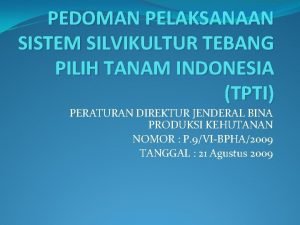 PEDOMAN PELAKSANAAN SISTEM SILVIKULTUR TEBANG PILIH TANAM INDONESIA