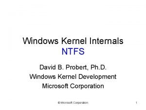 Windows Kernel Internals NTFS David B Probert Ph