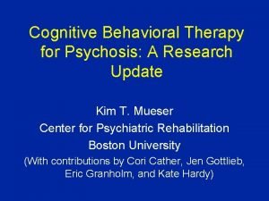 Cognitive Behavioral Therapy for Psychosis A Research Update