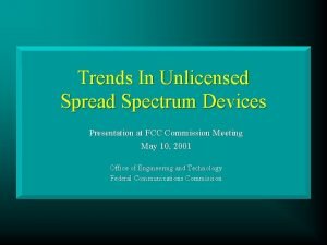 Trends In Unlicensed Spread Spectrum Devices Presentation at