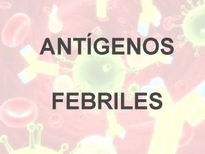 Antigenos febriles