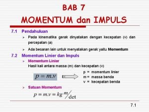 BAB 7 MOMENTUM dan IMPULS 7 1 7