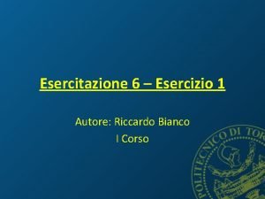 Esercitazione 6 Esercizio 1 Autore Riccardo Bianco I