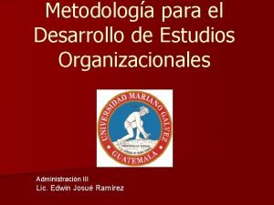 Metodologa para el Desarrollo de Estudios Organizacionales Administracin