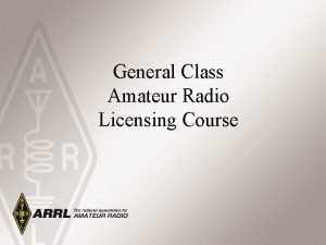 General Class Amateur Radio Licensing Course Why Become