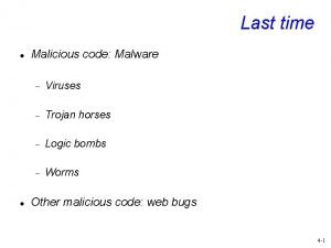 Last time Malicious code Malware Viruses Trojan horses