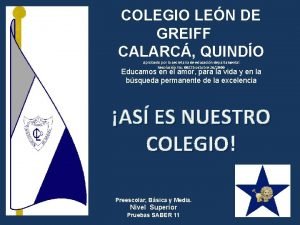 COLEGIO LEN DE GREIFF CALARC QUINDO Aprobado por