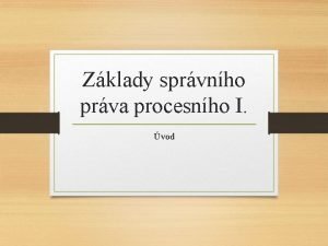 Zklady sprvnho prva procesnho I vod Obsah Sprvn