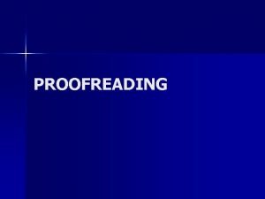 PROOFREADING Why is accuracy important Accuracy is a