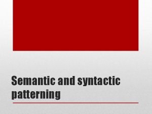What is semantic patterning What is semantic patterning