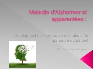 Maladie dAlzheimer et apparentes Du diagnostic lentre en