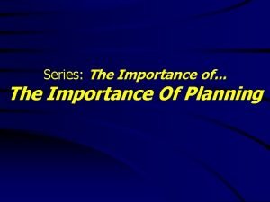 Series The Importance of The Importance Of Planning