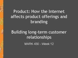 Product How the Internet affects product offerings and