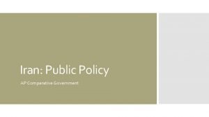 Iran Public Policy AP Comparative Government Policy Making